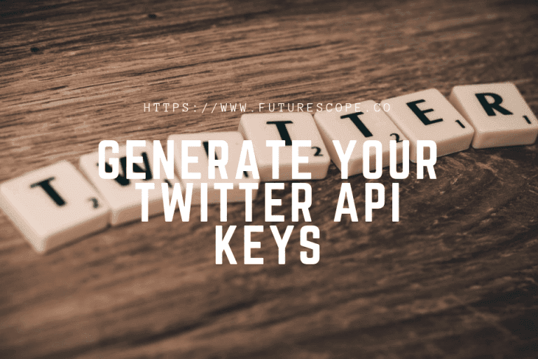 How To Generate Your Twitter API Keys