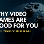Why Video Games are Good for You