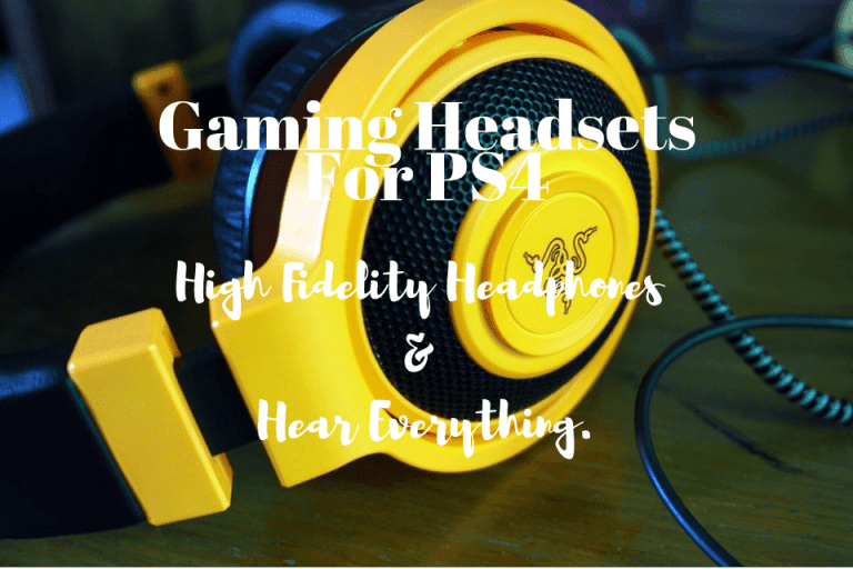 Best Gaming Headsets For PS4 High Fidelity Headphones & Hear Everything