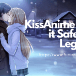 KissAnime Safe or Not-Know About KissAnime To Enjoy Countless Anime