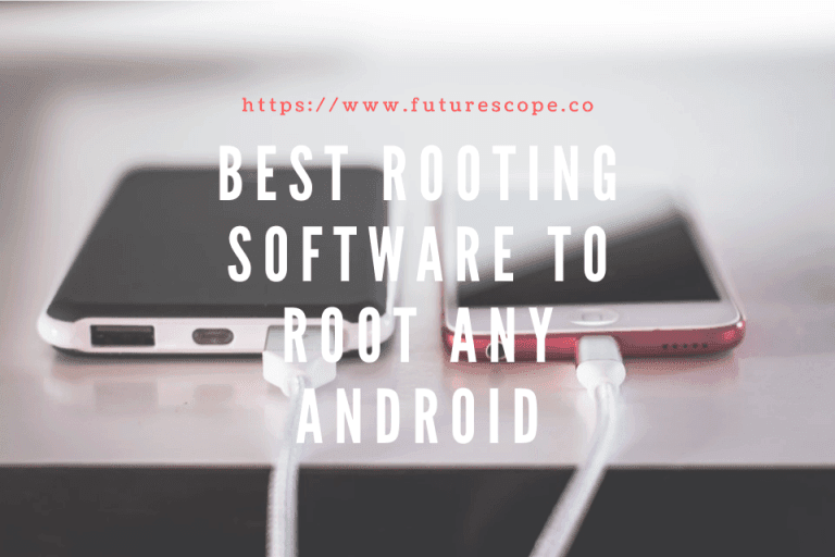 Best Android Root Software To Root Any Android With/Without Computer