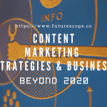 Content Marketing Strategies & Business For Beyond 2020