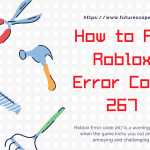 How to Fix "Roblox Error Code 267"