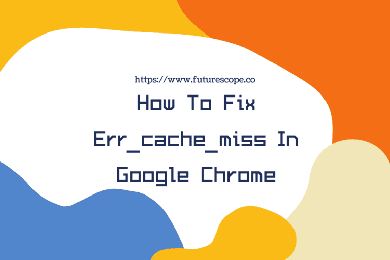 How To Fix Err_cache_miss In Google Chrome