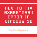 HOW TO FIX 0x800705b4 ERROR IN WIDOWS 10