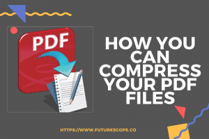 How You Can Compress Your PDF Files