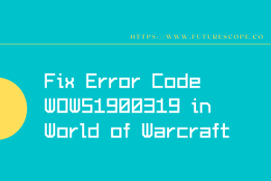 Fix Error Code WOW51900319 in World of Warcraft