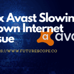 How To Fix Avast Slowing Down Internet Issue