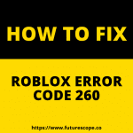 How do I fix Error 260