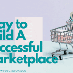 How To Build A Successful Marketplace Startup