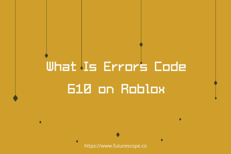 What Is Errors Code 610 on Roblox, And How To Fix It?