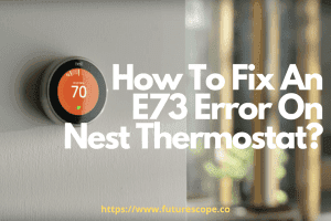Fix An E73 Error On Nest Thermostat