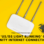 How To Fix ‘Us/Ds Light Blinking’ On Xfinity Internet Connection
