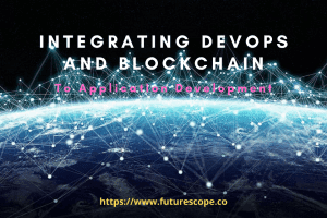 How Integrating DevOps And Blockchain Is Improving Application Development