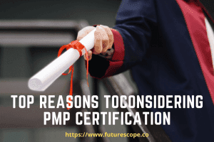 Top Reasons toConsidering PMP Certification