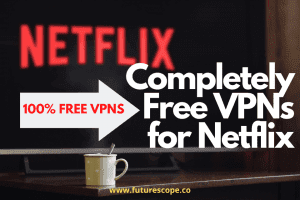 Best Free VPNs That Work With Netflix