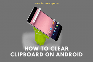 How to Clear Clipboard on Android