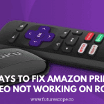 Ways to fix Amazon Prime Video Not Working On Roku