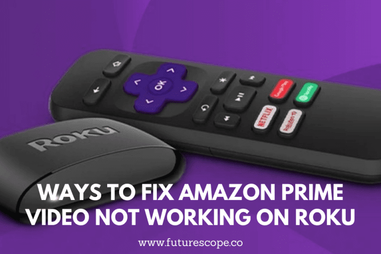 Ways to fix Amazon Prime Video Not Working On Roku