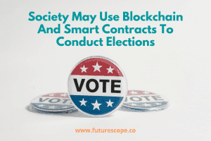 Smart Contracts And Blockchain Could Be Used For Voting