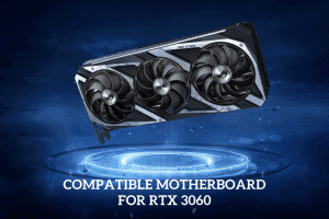 Can My Motherboard Support RTX 3060