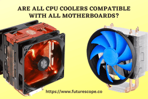 Are All CPU Coolers Compatible With All Motherboards