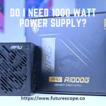 Do I Need 1000 Watt Power Supply