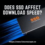 Does SSD Affect Download Speed