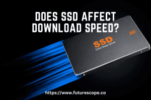 Does SSD Affect Download Speed