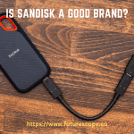 Is Sandisk a Good Brand