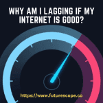 Why am I Lagging If My Internet is Good