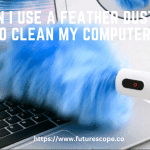 Can I Use a Feather Duster to Clean My Computer