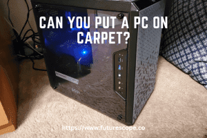 Can You Put a PC on Carpet