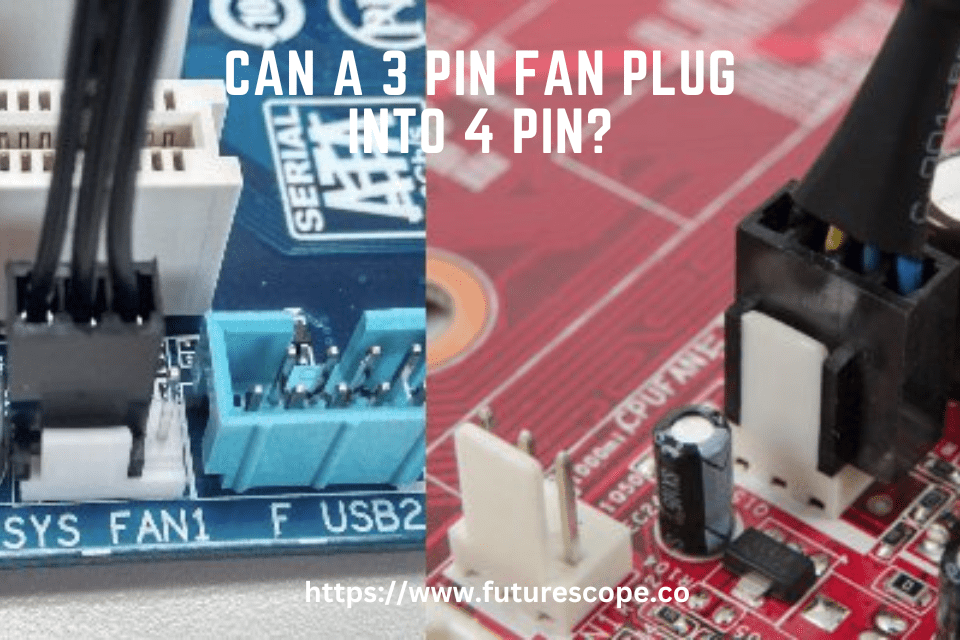 Can a 3 Pin Fan Plug into 4 Pin? Tech Talkies