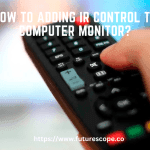 How to Adding IR Control to Computer Monitor
