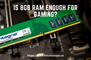 Is 8GB RAM Enough for Gaming