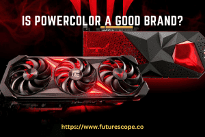 Is Powercolor a Good Brand