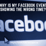 Why is My Facebook Event Showing the Wrong Time