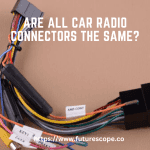 Are All Car Radio Connectors the Same