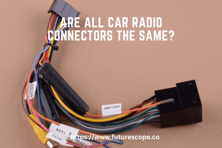 Are All Car Radio Connectors the Same?