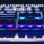Are Expensive Keyboards Worth It