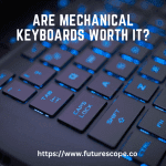 Are Mechanical Keyboards Worth It