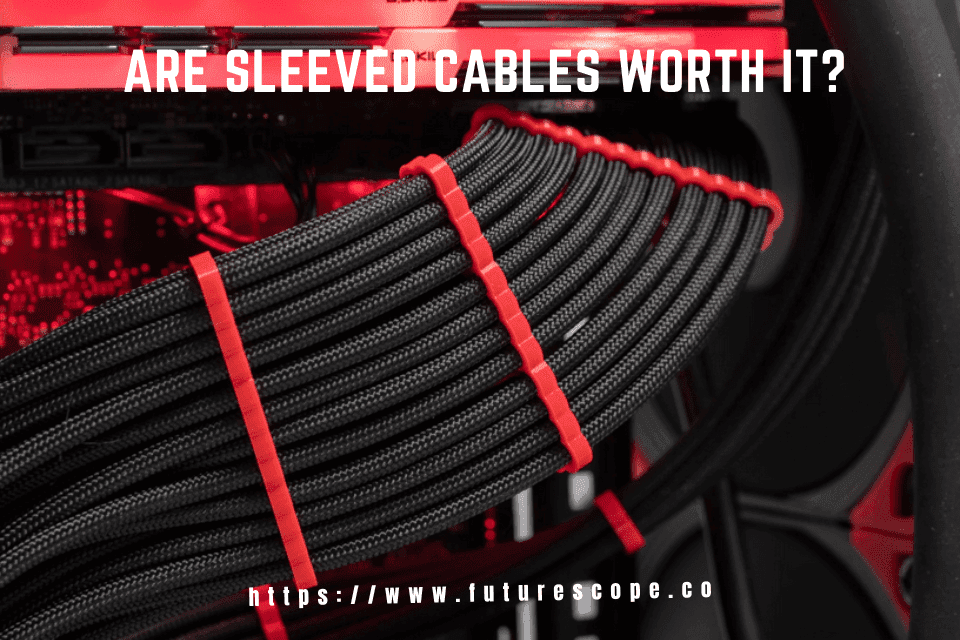 Are Sleeved Cables Worth It?