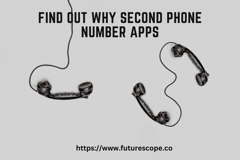 Find Out Why Second Phone Number Apps Have Become So Popular