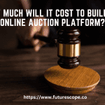 How Much Will It Cost to Build an Online Auction Platform