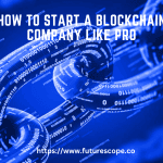 How to Start A Blockchain Company Like Pro