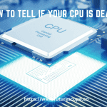 How to Tell if Your CPU Is Dead