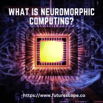 What is Neuromorphic computing