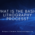 What is the basic lithography process The Fundamental Steps