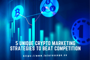 5 Unique Crypto Marketing Strategies to Beat Competition